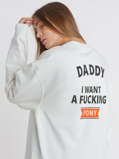 Daddy I Want a Fucking Pony Sweatshirt