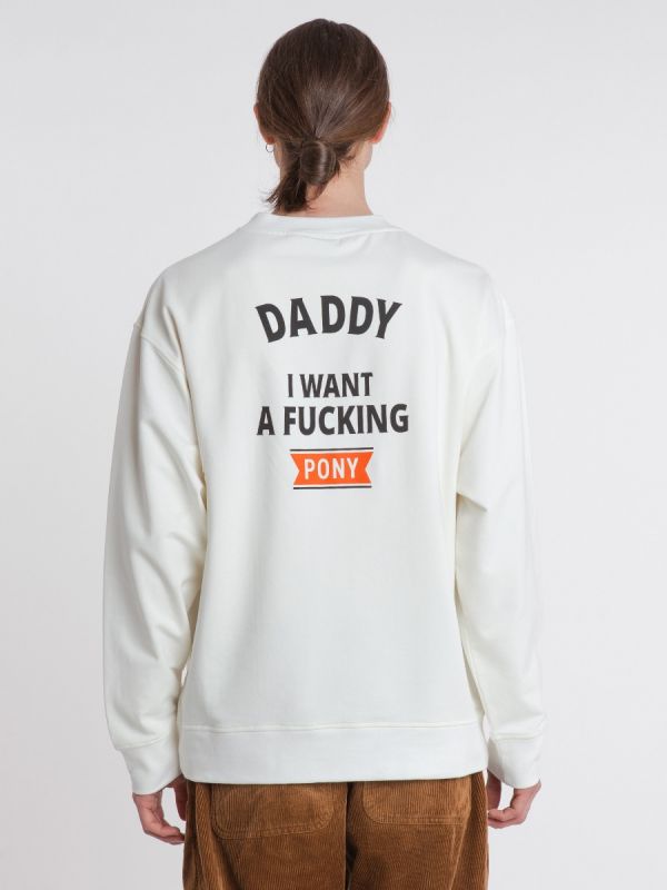 Daddy I Want a Fucking Pony Sweatshirt